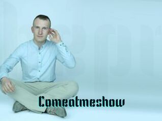 Comeatmeshow