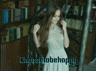 Choosetobehappy