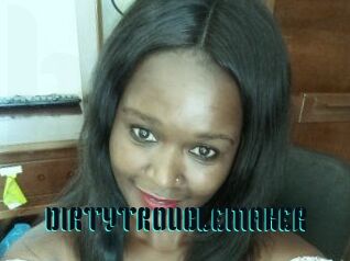 DIRTY_TROUBLEMAKER