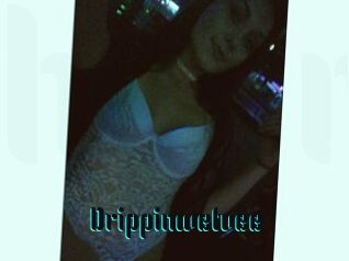 Drippinwetvee