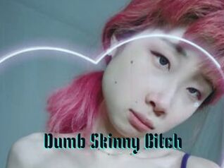Dumb_Skinny_Bitch