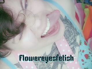 Flowereyesfetish