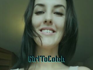 GirlToCatch