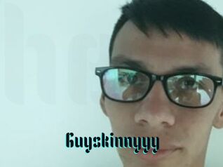 Guyskinnyyy