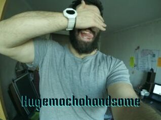 Hugemachohandsome