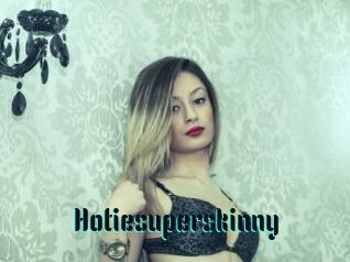 Hotiesuperskinny