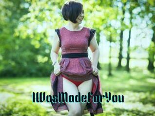 IWasMadeForYou