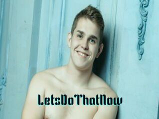 LetsDoThatNow