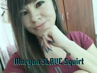 Maryan_SLAVE_Squirt