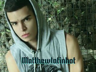 Matthewlatinhot