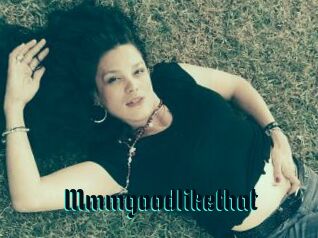 Mmmgoodlikethat