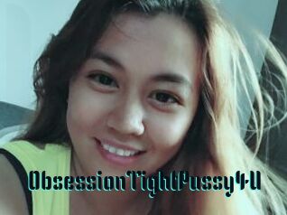 ObsessionTightPussy4U