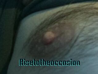 Risetotheoccasion