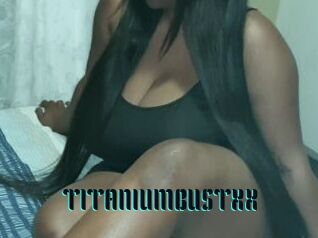 TITANIUMBUSTXX