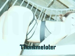 Thankmelater