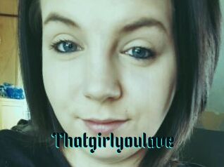 Thatgirlyoulove