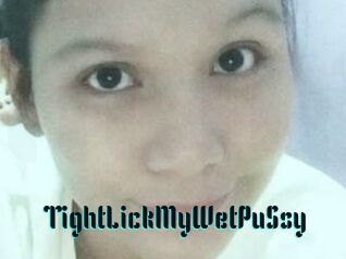 TightLickMyWetPuSsy