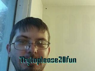 Trytoplease20fun