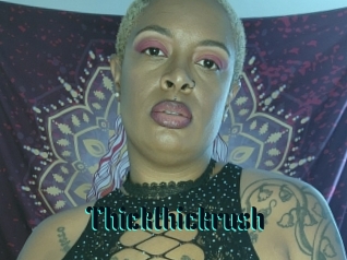 Thickthickrush