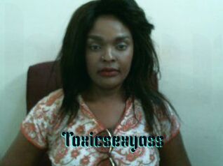 Toxicsexyass
