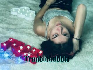 Troublebubble