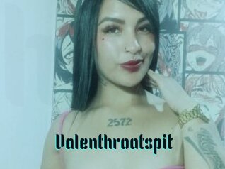 Valenthroatspit