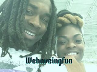 Wehaveingfun