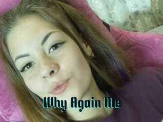 Why_Again_Me