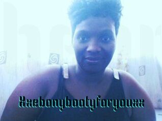 Xxebonybootyforyouxx