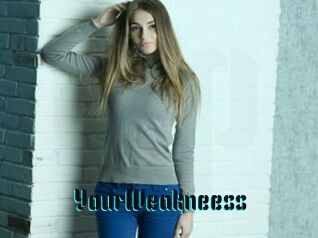 YourWeakneess